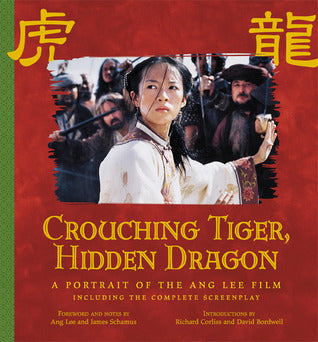 Book cover of Crouching Tiger, Hidden Dragon: A Portrait of the Ang Lee Film by Ang Lee, James Schamus, Richard Corliss, David Bordwell