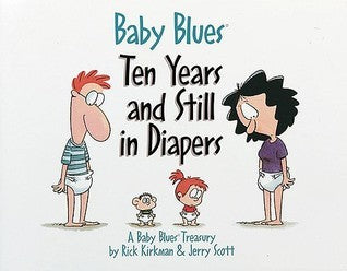 Book cover of Baby Blues: Ten Years and Still in Diapers: A Baby Blues Treasury by Jerry Scott