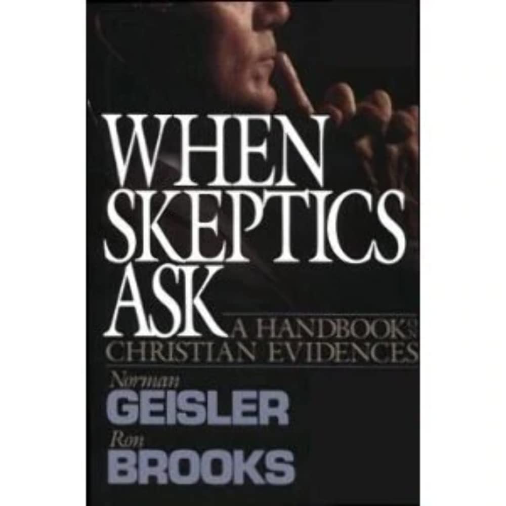 Book cover of When Skeptics Ask: A Handbook On Christian Evidences by Norman L. Geisler, Ronald M. Brooks