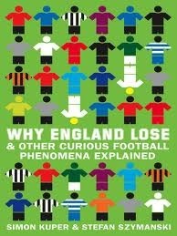 Book cover of Why England Lose & Other Curious Football Phenomena Explained by Simon Kuper, Stefan Szymanski