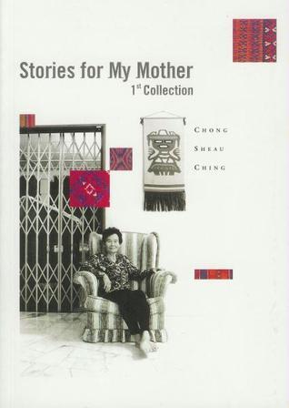 Book cover of Stories For My Mother: 1st Collection by Chong Sheau Ching