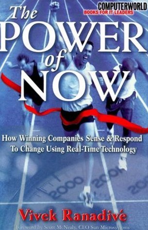 Book cover of The Power of Now: How Winning Companies Sense & Respond to Change Using Real-Time Technology by Vivek Ranadive, Scott McNealy (Foreword)
