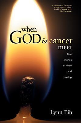 Book cover of When God & Cancer Meet by Lynn Eib