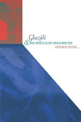 Book cover of Ghazali And The Poetics Of Imagination by Ebrahim Moosa