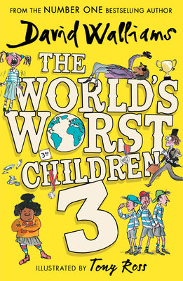 Book cover of The World’s Worst Children 3: A Collection Of Ten Funny Illustrated Stories For Kids by David Walliams, Tony Ross (Illus.)