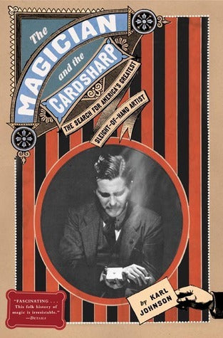 Book cover of The Magician And The Cardsharp: The Search For America's Greatest Sleight-Of-Hand Artist by Karl Johnson
