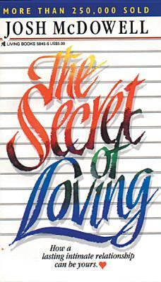 Book cover of The Secret of Loving by Josh McDowell