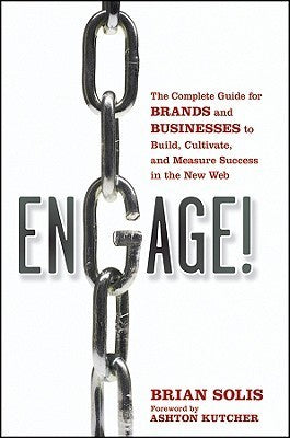 Book cover of Engage: The Complete Guide For Brands And Businesses To Build, Cultivate, And Measure Success In The New Web by Brian Solis