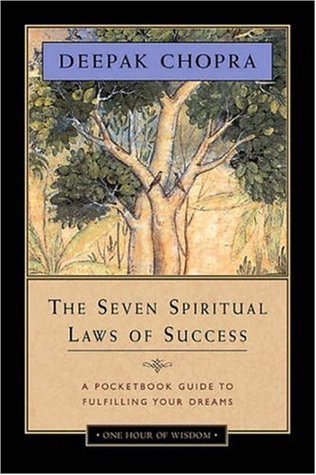 Book cover of The Seven Spiritual Laws Of Success: A Pocketbook Guide To Fulfilling Your Dreams by Deepak Chopra