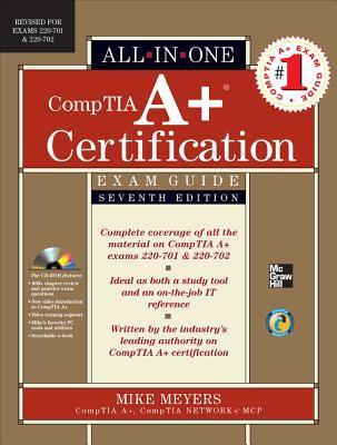 Book cover of CompTIA A+ Certification All-In-One Exam Guide, Exams 220-701 & 220-702 by Mike Meyers