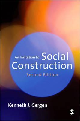 Book cover of An Invitation To Social Construction by Kenneth J. Gergen