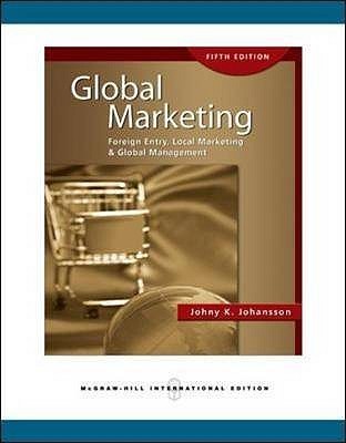 Book cover of Global Marketing: Foreign Entry, Local Marketing And Global Management by Johny K. Johansson