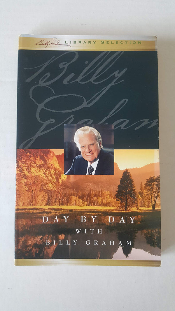 Book cover of Day By Day With Billy Graham by Billy Graham, Joan Winmill Brown (Ed.)