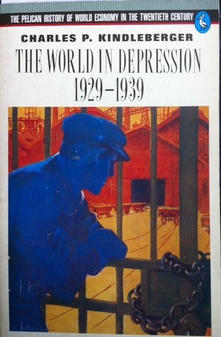 Book cover of The World In Depression, 1929-39 by Charles P. Kindleberger