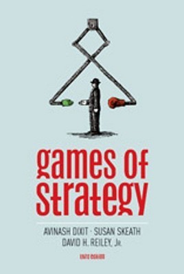 Book cover of Games Of Strategy by Avinash K. Dixit, Susan Skeath, David H. Reiley Jr.