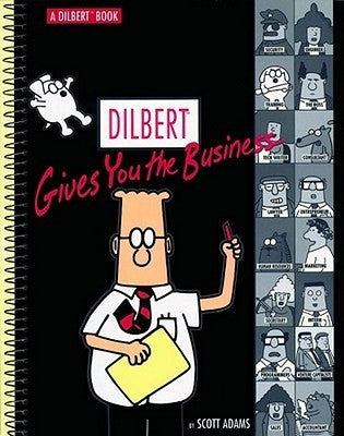 Book cover of Dilbert Gives You The Business by Scott Adams