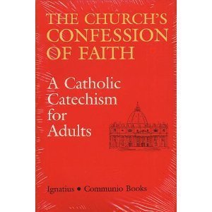 Book cover of The Church's Confession of Faith: A Catholic Catechism for Adults (Communio Books) by Catholic Church Deutsche Bischofskonferenz, Mark D. Jordan (Ed.), Walter Cardinal Kasper (Ed.)