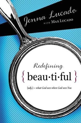 Book cover of Redefining Beautiful by Jenna Lucado, Max Lucado, Jenna Lucado Bishop