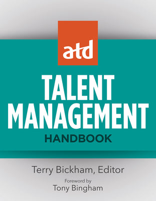 Book cover of Atd Talent Management Handbook by Terry Bickham (Ed.)