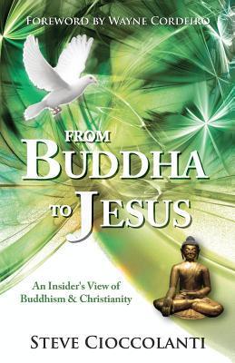Book cover of From Buddha To Jesus: An Insider's View Of Buddhism & Christianity by Steve Cioccolanti