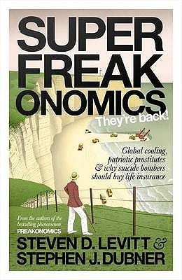 Book cover of Superfreakonomics: Global Cooling, Patriotic Prostitutes And Why Suicide Bombers Should Buy Life Insurance by Steven D. Levitt