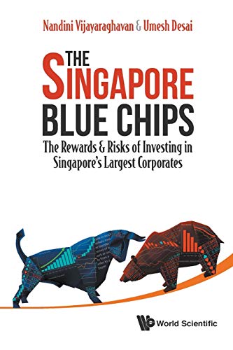 Book cover of Singapore Blue Chips, The: The Rewards & Risks of Investing in Singapore's Largest Corporates by Nandini Vijayaraghavan, Umesh Desai