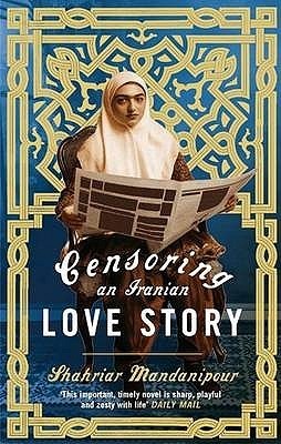Book cover of Censoring An Iranian Love Story by Shahriar Mandanipour
