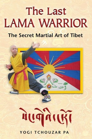 Book cover of The Last Lama Warrior: The Secret Martial Art Of Tibet by Yogi Tchouzar Pa