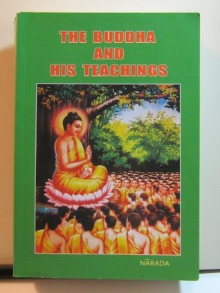 Book cover of The Buddha And His Teachings by Nārada, Maha Thera