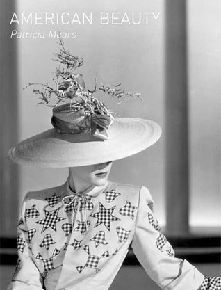 Book cover of American Beauty: Aesthetics And Innovation In Fashion by Patricia Mears