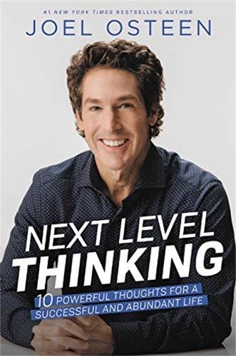 Book cover of Next Level Thinking (International): 10 Powerful Thoughts for a Successful and Abundant Life by Joel Osteen