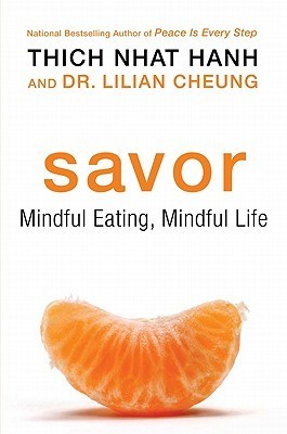 Book cover of Savor: A Buddhist Guide to Mindful Eating and Achieving a Healthier Weight, Combining Nutritional Science and Mindfulness Techniques for Lasting Change by Thich Nhat Hanh, Lilian Cheung