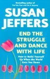Book cover of End The Struggle And Dance With Life by Susan  Jeffers
