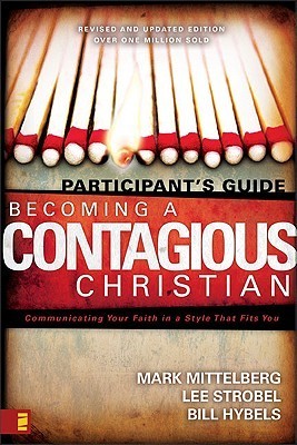Book cover of Becoming A Contagious Christian: Six Sessions On Communicating Your Faith In A Style That Fits You by Mark Mittelberg, Lee Strobel