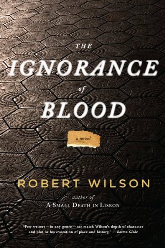Book cover of The Ignorance Of Blood by Robert Wilson