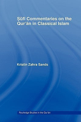 Book cover of Sufi Commentaries on the Qur'an in Classical Islam by Kristin Zahra Sands