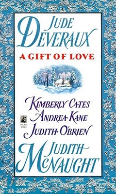 Book cover of A Gift of Love: Just Curious / Double Exposure / Gabriel's Angel / Five Golden Rings / Yuletide Treasure by Judith McNaught, Jude Deveraux, Kimberly Cates, Andrea Kane, Judith O'Brien