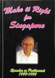 Book cover of Make It Right For Singapore: Speeches In Parliament, 1997-1999 by J.B. Jeyaretnam