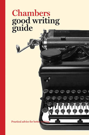 Book cover of Chambers Good Writing Guide by Ian Brookes
