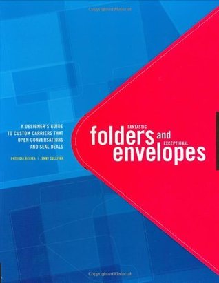 Book cover of Fantastic Folders And Exceptional Envelopes: A Designer's Guide To Custom Carriers That Open Conversations And Seal Deals by Jenny  Sullivan, Patricia Belyea