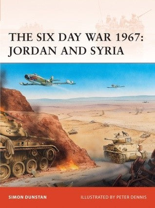 Book cover of The Six Day War 1967: Jordan And Syria by Simon Dunstan, Peter Dennis (Illus.)
