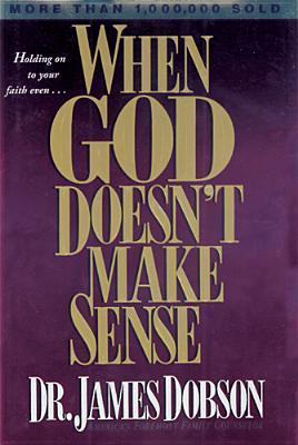 Book cover of When God Doesn't Make Sense by James C. Dobson
