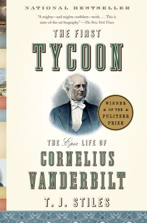 Book cover of The First Tycoon: The Epic Life of Cornelius Vanderbilt by T.J. Stiles