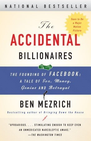 Book cover of The Accidental Billionaires: The Founding Of Facebook: A Tale Of Sex, Money, Genius And Betrayal by Ben Mezrich