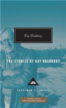 Book cover of The Stories of Ray Bradbury: Introduction by Christopher Buckley by Ray Bradbury, Christopher Buckley (Introduction)