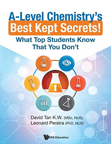 Book cover of A-Level Chemistry's Best Kept Secrets!: What Top Students Know That You Don't by K W David Tan
