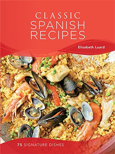 Book cover of Classic Spanish Recipes: 75 Signature Dishes by Elisabeth Luard