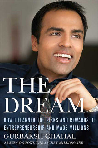 Book cover of The Dream: How I Learned the Risks and Rewards of Entrepreneurship and Made Millions by Gurbaksh Chahal