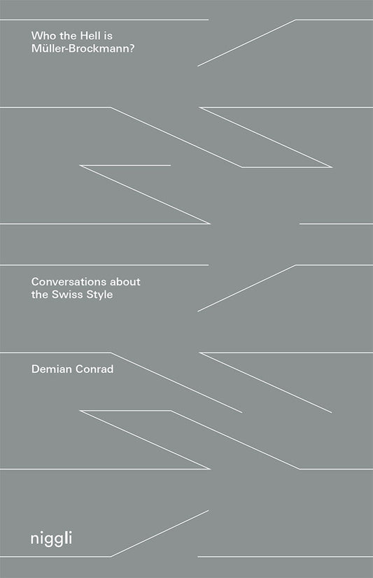 Book cover of Who the Hell Is Müller-Brockmann?: Conversations About The Swiss Style by Demian Conrad (Ed.)