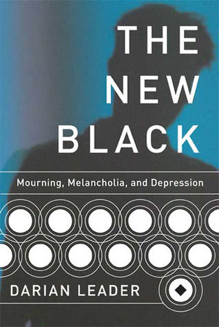 Book cover of The New Black: Mourning, Melancholia, And Depression by Darian Leader